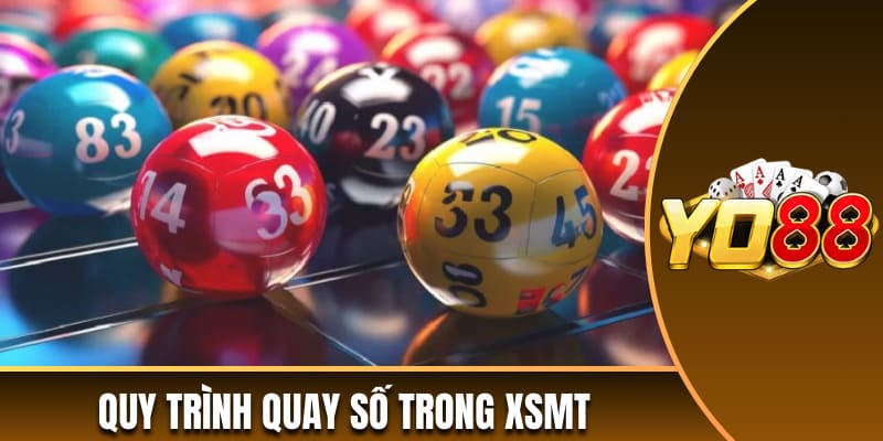 Quy trình quay số trong XSMT